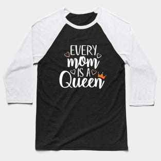 Every Mom Is A Queen Baseball T-Shirt